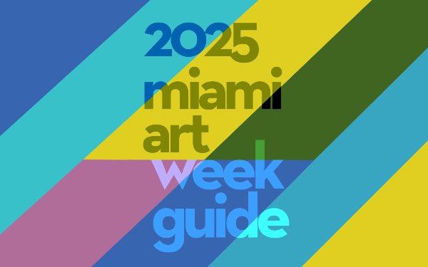 Miami Art Week Guide and Map